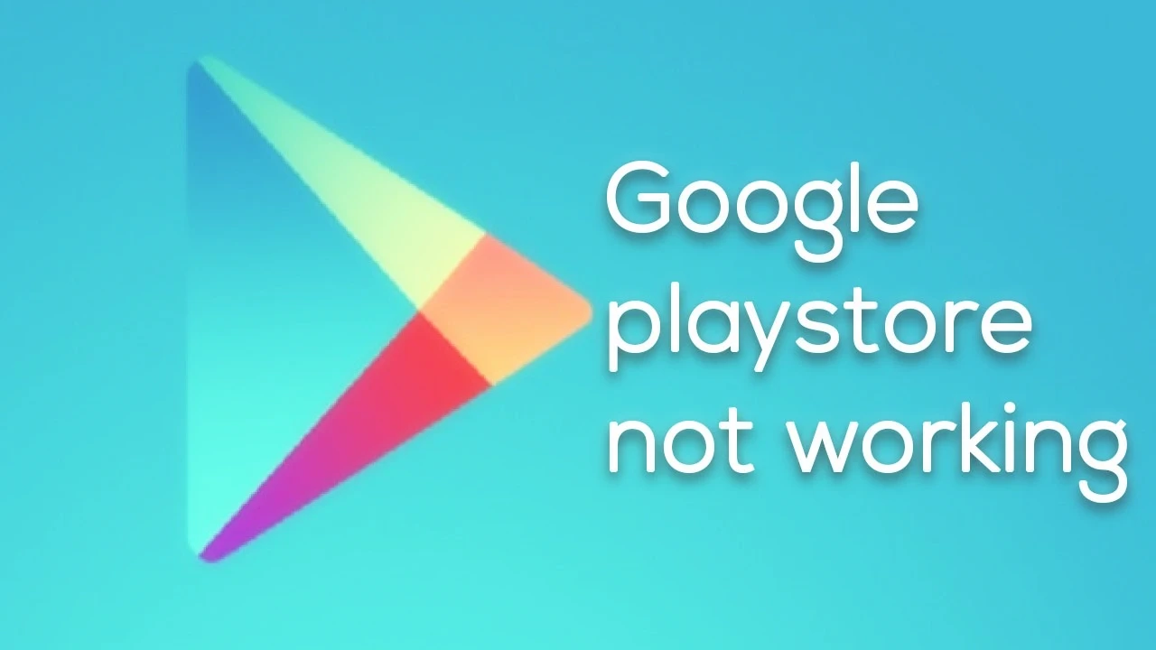 Google playstore not working